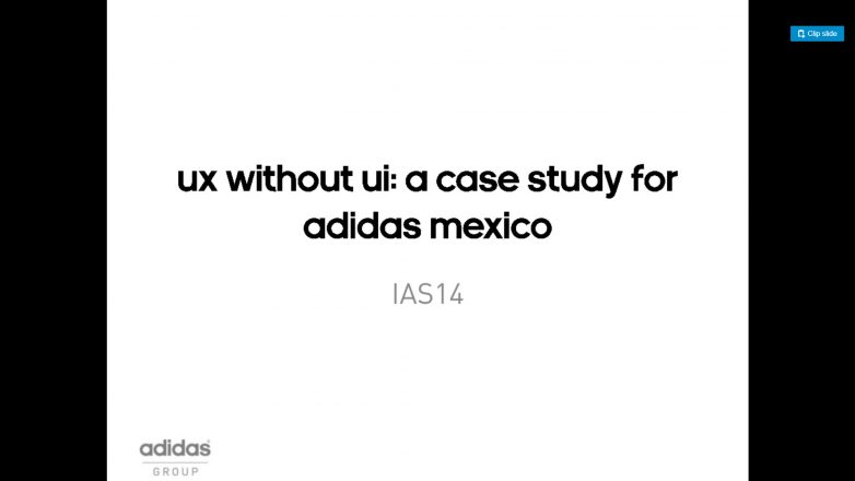 UX without UI: a case study for adidas Mexico #IAS14