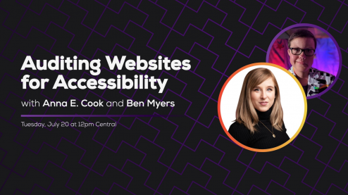 Auditing Websites for Accessibility with Anna E. Cook and Ben Myers. July 20, 2021 at 12pm Central