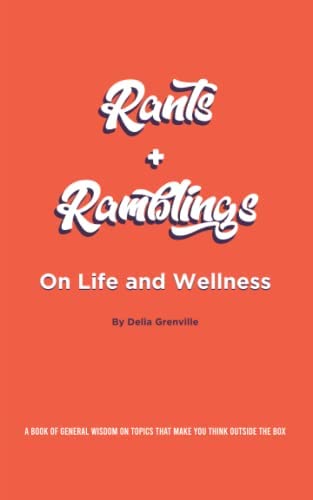 Rants and Ramblings: On Life and Wellness book by Delia Grenville