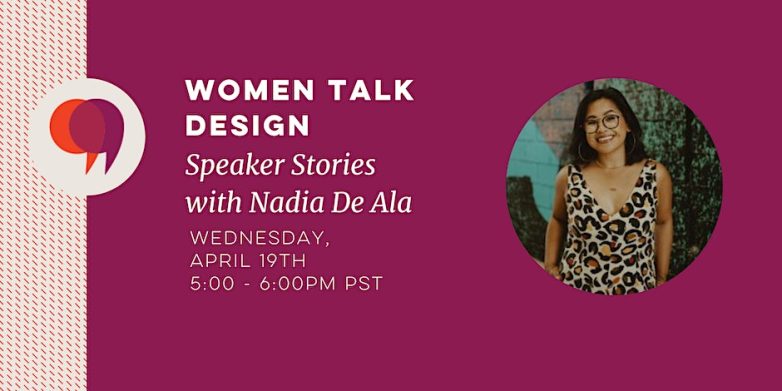 Event header image for Women Talk Design Speaker Stories with Nadia De Ala on Wednesday April 19th written in white font on a dark pink background. There is a round headshot photo of a woman with shoulder-length dark brown hair wearing an animal print, v-neck shirt and glasses, smiling into the camera.